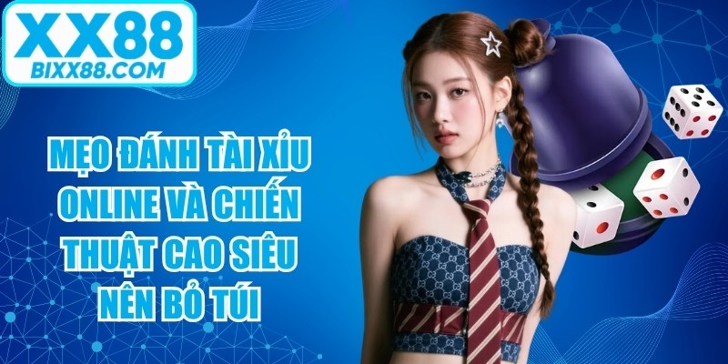 Mẹo Đánh Tài Xỉu Online