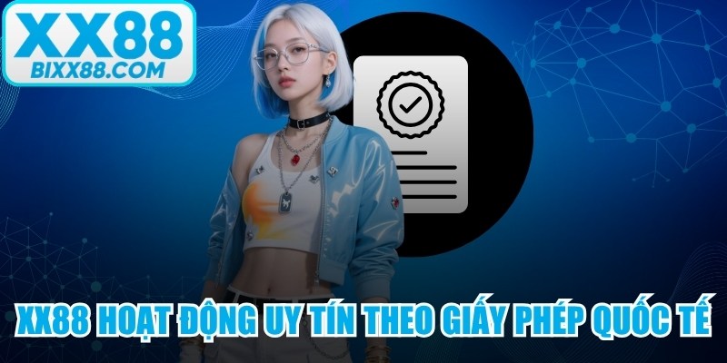 XX88 luôn hoạt động uy tín theo giấy phép chuẩn quốc tế