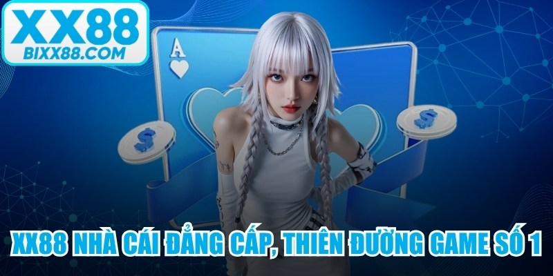 XX88 là nhà cái đẳng cấp, thiên đường game số 1 thị trường Việt